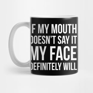 If My Mouth Doesn't Say It Mug